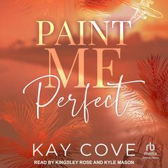 Paint Me Perfect by Kay Cove audiobook