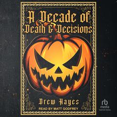 A Decade of Death and Decisions by Drew Hayes audiobook