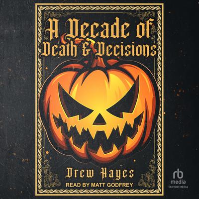 A Decade of Death and Decisions by Drew Hayes audiobook