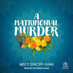 A Matrimonial Murder by Meeti Shroff-Shah audiobook
