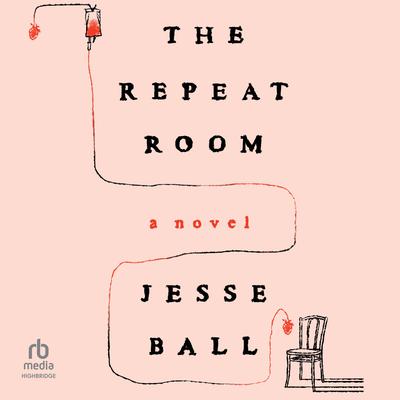 The Repeat Room by Jesse Ball audiobook