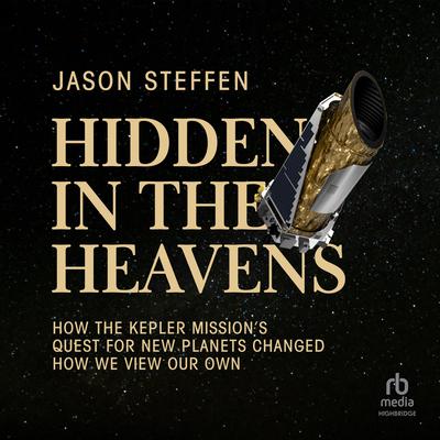 Hidden in the Heavens by Jason Steffen audiobook