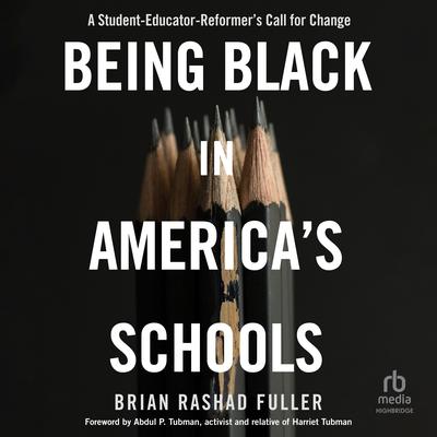 Being Black in America's Schools by Brian Rashad Fuller audiobook