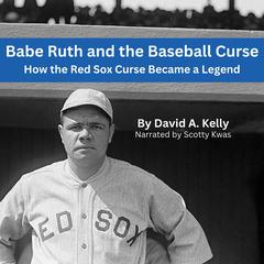 Babe Ruth and the Baseball Curse by David A. Kelly audiobook