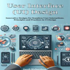 User Interface (UI) Design by Jacob Richardson audiobook