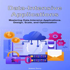 Data-Intensive Applications by James Ferry audiobook
