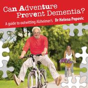 Can Adventure Prevent Dementia? by  Dr.  Helena Popovic audiobook