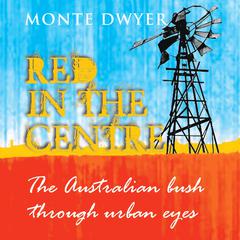 The Australian Bush Through Urban Eyes by Monte Dwyer audiobook