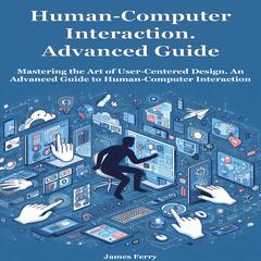 Human-Computer Interaction for Beginners by James Ferry audiobook