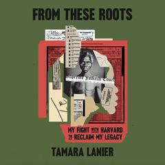 From These Roots by Tamara Lanier audiobook
