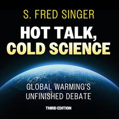Hot Talk, Cold Science, Third Edition by S. Fred Singer audiobook