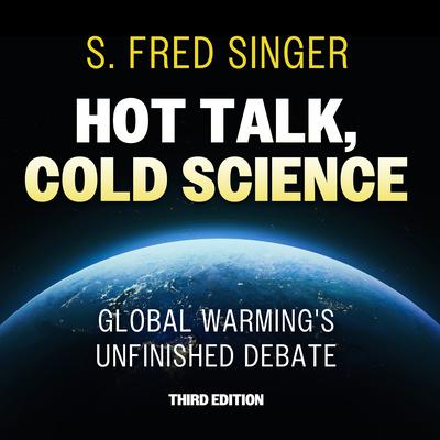 Hot Talk, Cold Science, Third Edition by S. Fred Singer audiobook