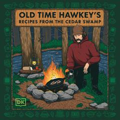 Old Time Hawkey's Recipes from the Cedar Swamp by Old Time Hawkey audiobook
