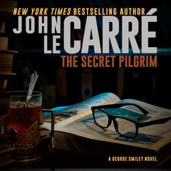 The Secret Pilgrim by John le Carré audiobook