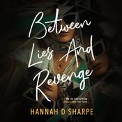 Between Lies and Revenge by  Hannah Sharpe audiobook