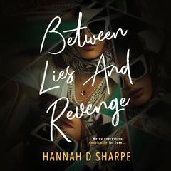 Between Lies and Revenge by Hannah Sharpe audiobook