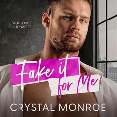 Fake It for Me by Crystal Monroe audiobook