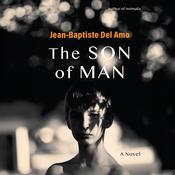 The Son of Man by  Jean-Baptiste Del Amo audiobook