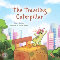 The Traveling Caterpillar (English Only) by Rayne Coshav audiobook