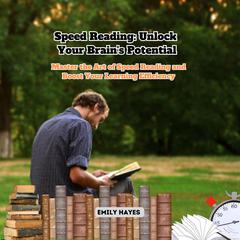 Speed Reading: Unlock Your Brain's Potential by Emily Hayes audiobook
