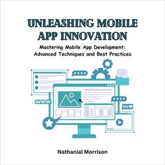 Unleashing Mobile App Innovation by Nathanial Morrison audiobook