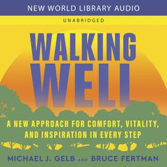 Walking Well by Michael J. Gelb audiobook