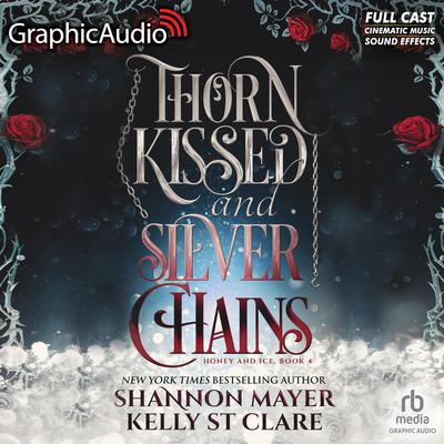 Thorn Kissed and Silver Chains [Dramatized Adaptation] by Shannon Mayer audiobook