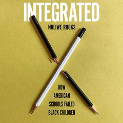Integrated by Noliwe Rooks audiobook