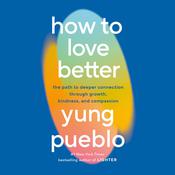 How to Love Better by  Yung Pueblo audiobook