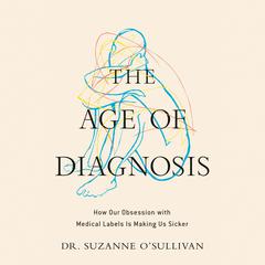 The Age of Diagnosis by Suzanne O'Sullivan audiobook