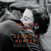 One Good Thing by  Georgia Hunter audiobook