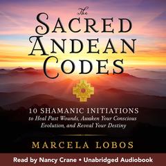The Sacred Andean Codes by Marcela Lobos audiobook