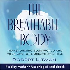 The Breathable Body by Robert Litman audiobook