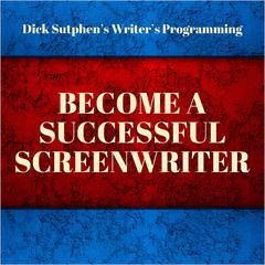 Writer's Programming: Become a Successful Screenwriter by Dick Sutphen audiobook