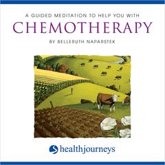 A Guided Meditation To Help You With Chemotherapy by Belleruth Naparstek audiobook