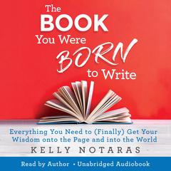 The Book You Were Born to Write by Kelly Notaras audiobook