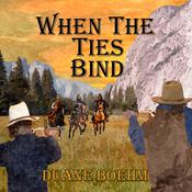 When the Ties Bind by  Duane Boehm audiobook