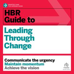 HBR Guide to Leading Through Change by Harvard Business Review audiobook