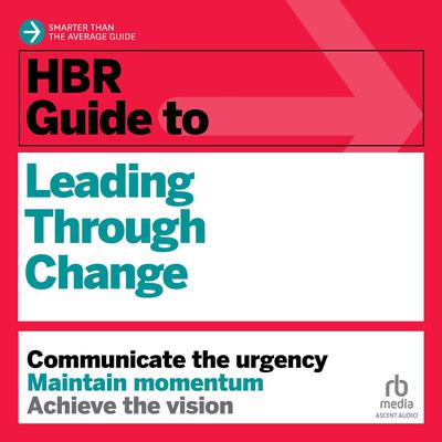 HBR Guide to Leading Through Change by Harvard Business Review audiobook