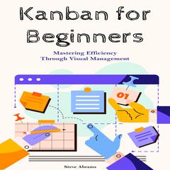 Kanban for Beginners by Steve Abrams audiobook