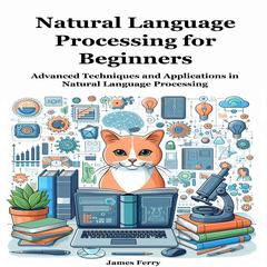 Natural Language Processing for Beginners by James Ferry audiobook