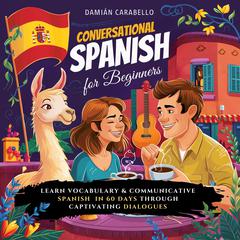 Conversational Spanish for Beginners by Damián Carabello audiobook