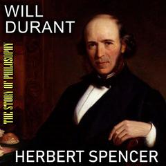 The Story of Philosophy. Herbert Spencer by Will Durant audiobook