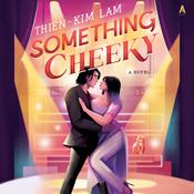 Something Cheeky by  Thien-Kim Lam audiobook
