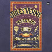 Jules Verne and the Invention of the Future by  Laurence Bergreen audiobook