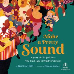 Make a Pretty Sound by Traci N. Todd audiobook