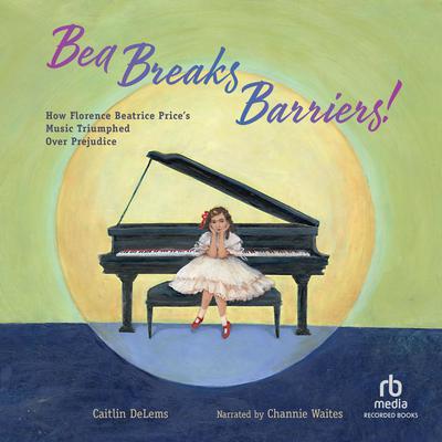 Bea Breaks Barriers! by Caitlin DeLems audiobook