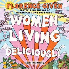 Women Living Deliciously by Florence Given audiobook