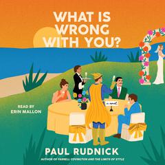 What Is Wrong with You? by Paul Rudnick audiobook