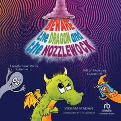 Beware the Dragon and the Nozzlewock by Vikram Madan audiobook